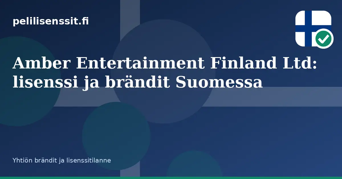 Amber Entertainment Finland Ltd: lisenssi ja brändit Suomessa