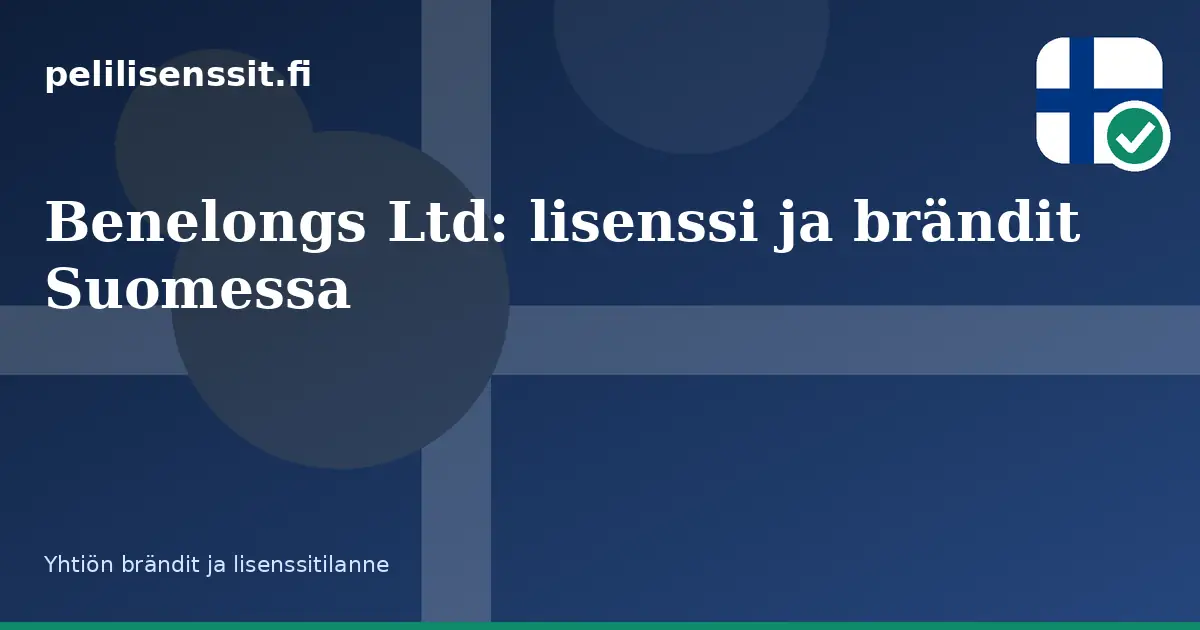 Benelongs Ltd: lisenssi ja brändit Suomessa