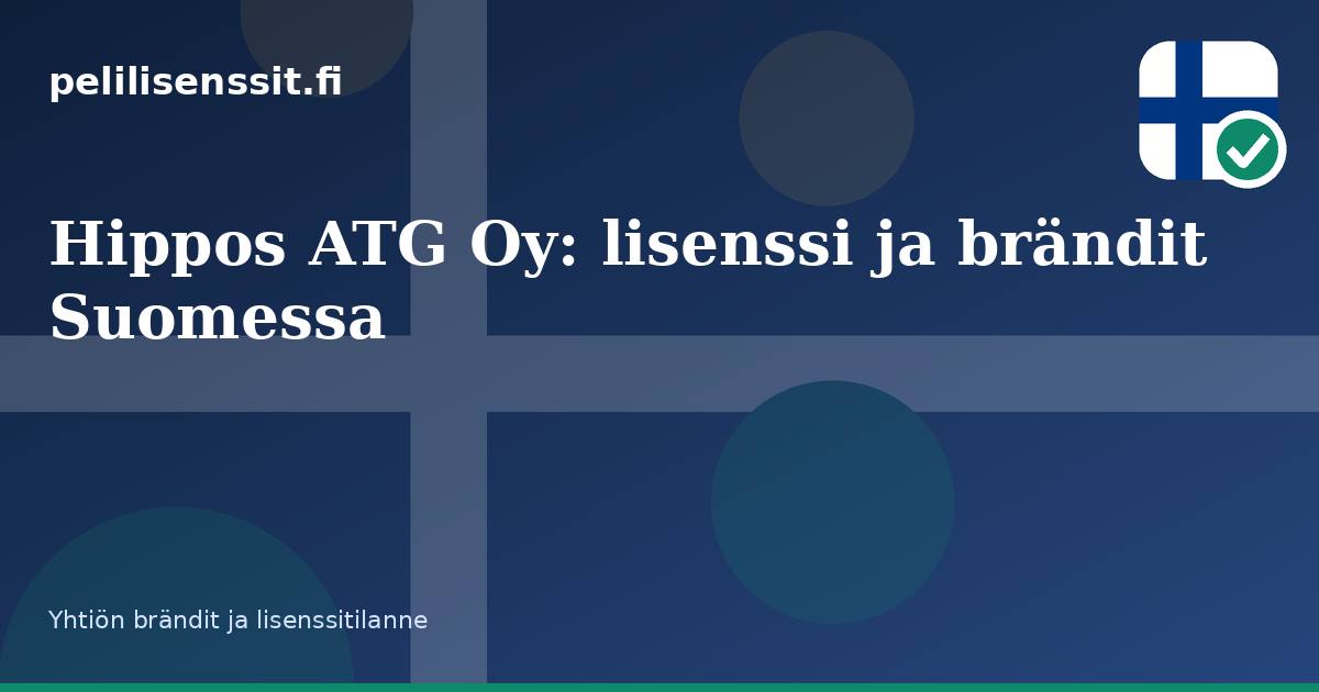 Hippos ATG Oy: lisenssi ja brändit Suomessa