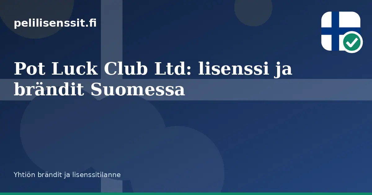 Pot Luck Club Ltd: lisenssi ja brändit Suomessa