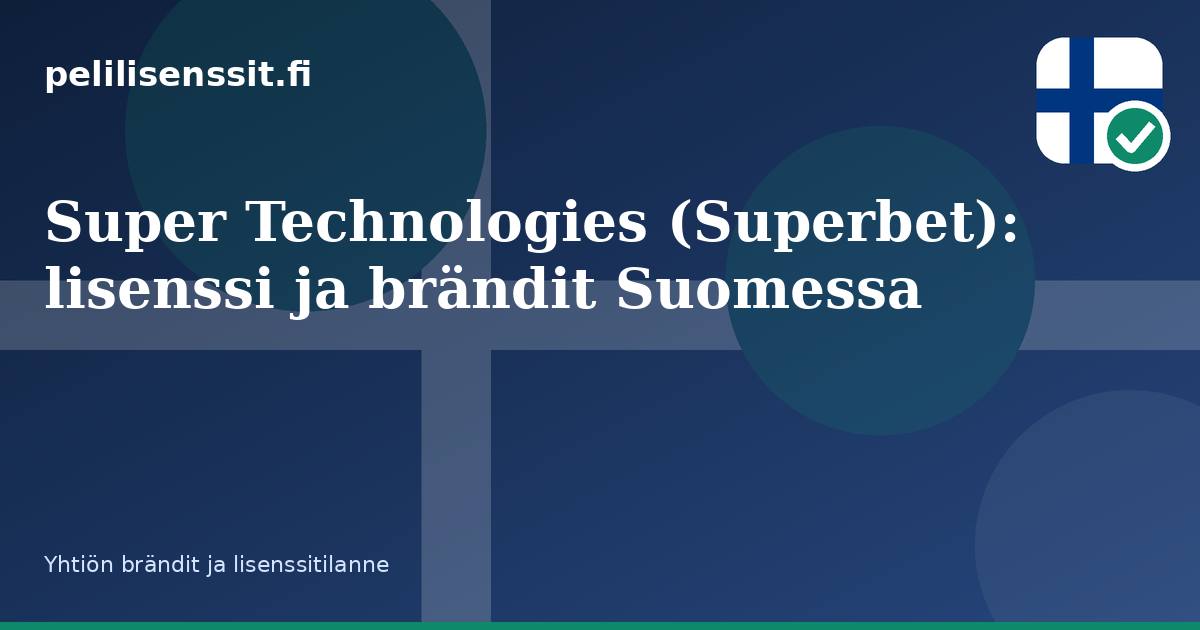 Super Technologies (Superbet): lisenssi ja brändit Suomessa